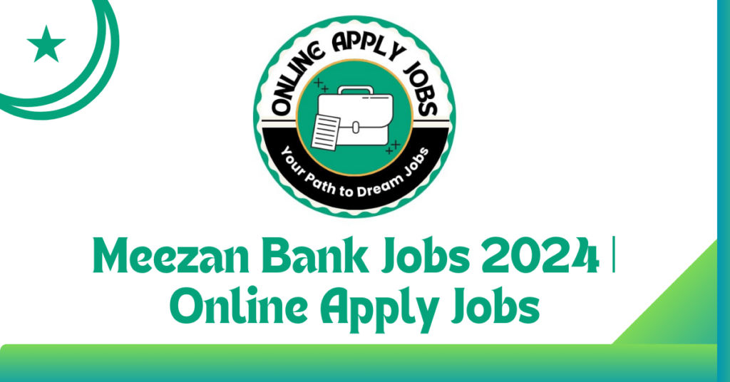 Meezan Bank Jobs 2024 Online Apply for Male & Female